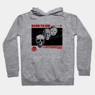 Born To Die  A Reminder to Cherish Life Hoodie